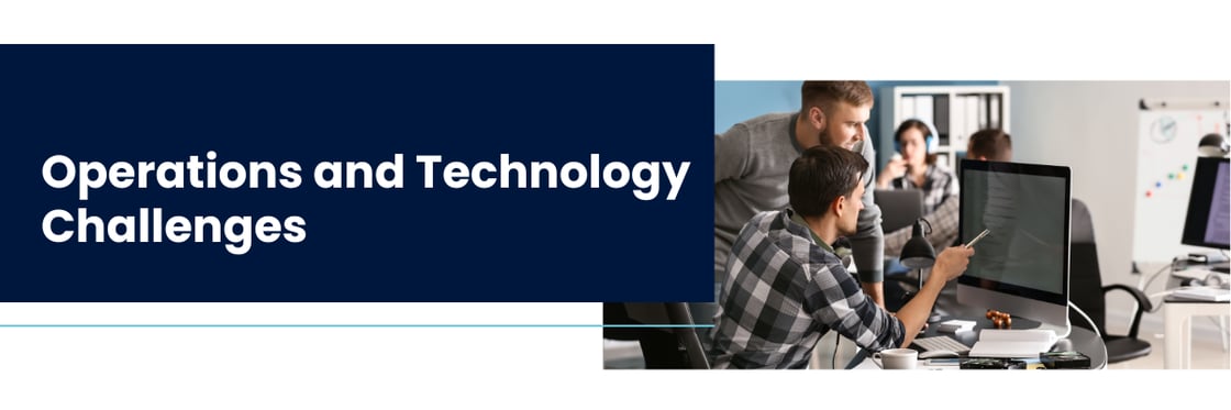 Operations and Technology Challenges